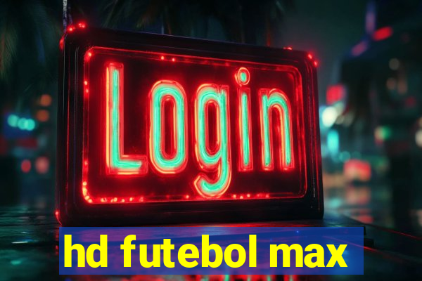 hd futebol max